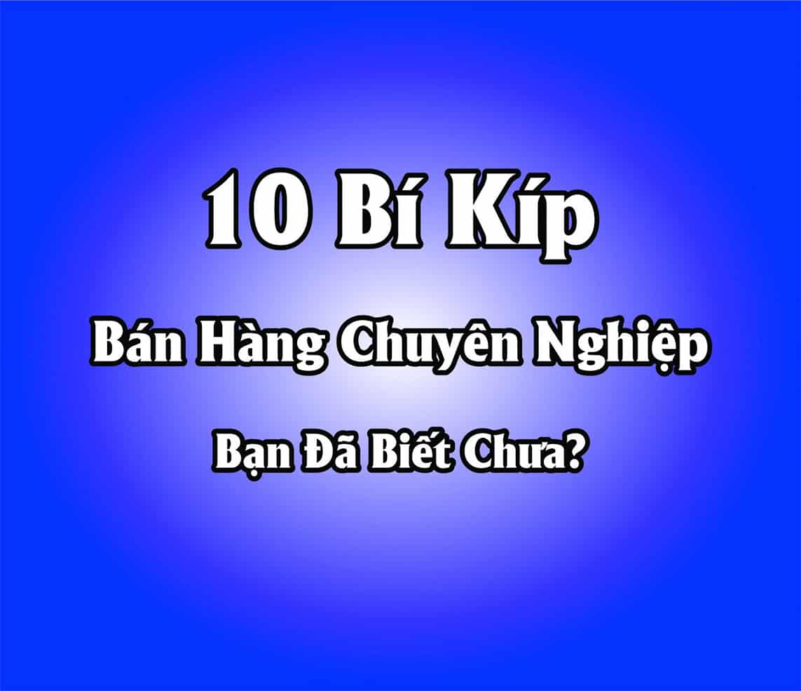 10 bí kíp bán hàng chuyên nghiệp bạn cần biết