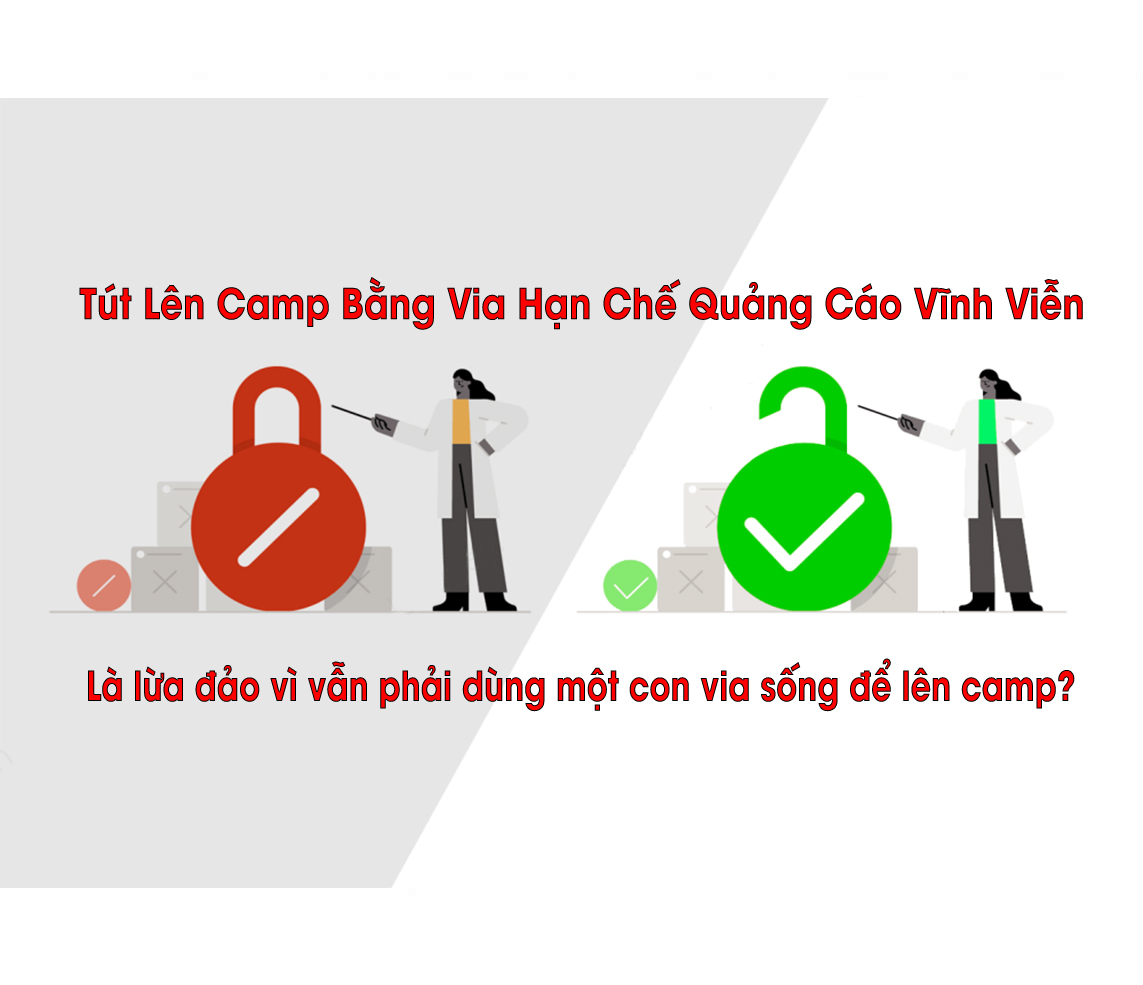 Hướng Dẫn Lên Camp Bằng Via Hạn Chế Quảng Cáo Vĩnh Viễn Là Lừa Đảo