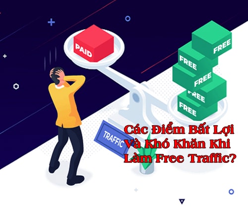 cac-diem-bat-loi-va-kho-khan-khi-lam-free-traffic
